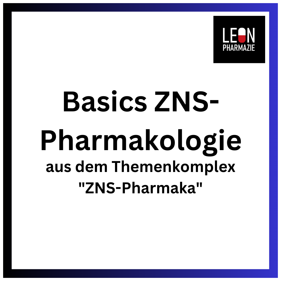 Basics ZNS-Pharmakologie (Einzelthema) - 9 Karteikarten